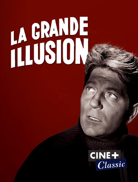 Ciné+ Classic - La grande illusion
