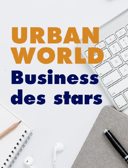 Urban World : Business des stars / star business ?