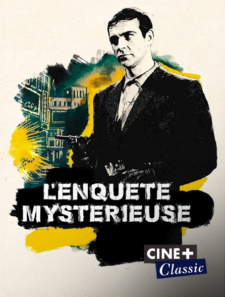 Ciné+ Classic - L'enquête mystérieuse