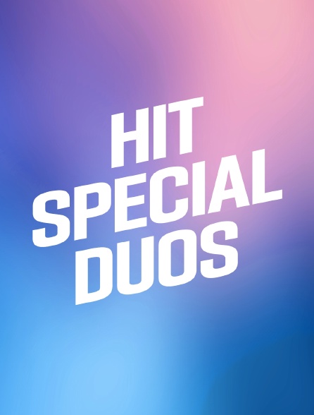 Hit Spécial duos