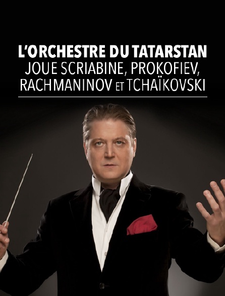 L'Orchestre du Tatarstan joue Scriabine, Prokofiev, Rachmaninov et Tchaïkovski