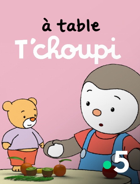 France 5 - A table T'choupi !