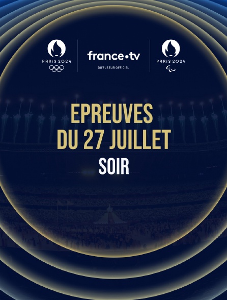 Paris 2024 - Epreuves du 27 juillet : Session du soir