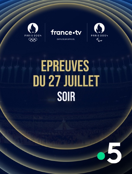 France 5 - Paris 2024 - Epreuves du 27 juillet : Session du soir