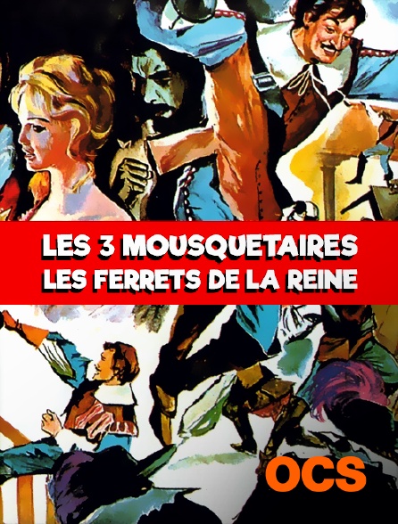 OCS - Les trois mousquetaires : les ferrets de la reine
