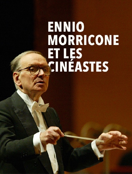 Ennio Morricone et les cinéastes