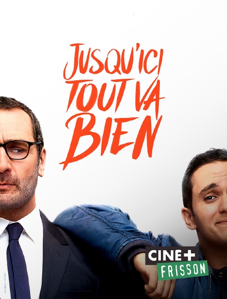 Jusquici Tout Va Bien En Streaming Jusqu'ici tout va bien en Streaming & Replay sur Ciné+ Frisson - Molotov.tv
