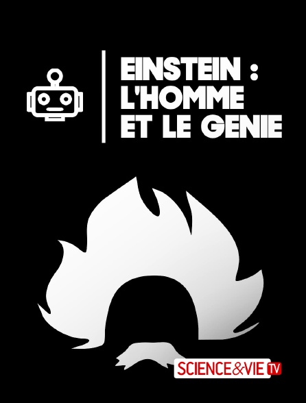 Science et Vie TV - Einstein : l'homme et le génie