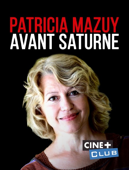 Ciné+ Club - Patricia Mazuy : avant Saturne