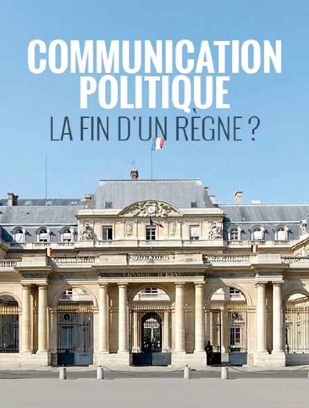 Communication politique, la fin d'un règne ?