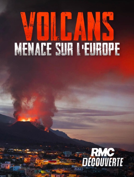 RMC Découverte - Volcans : menace sur l'Europe