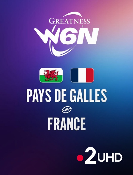 France 2 UHD - Rugby - Tournoi des Six Nations féminin : Pays de Galles / France
