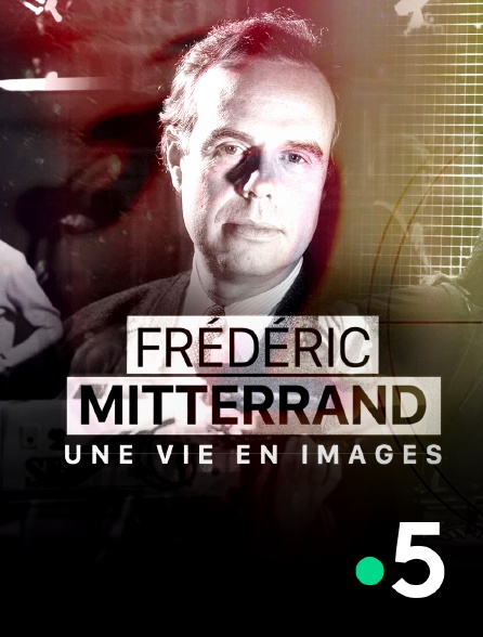 France 5 - Frédéric Mitterrand, une vie en images