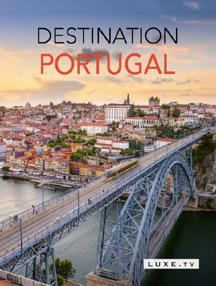 Luxe TV - Destination Portugal