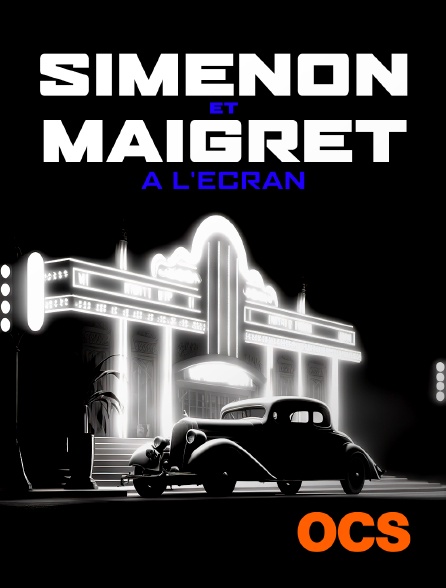 OCS - Simenon est Maigret