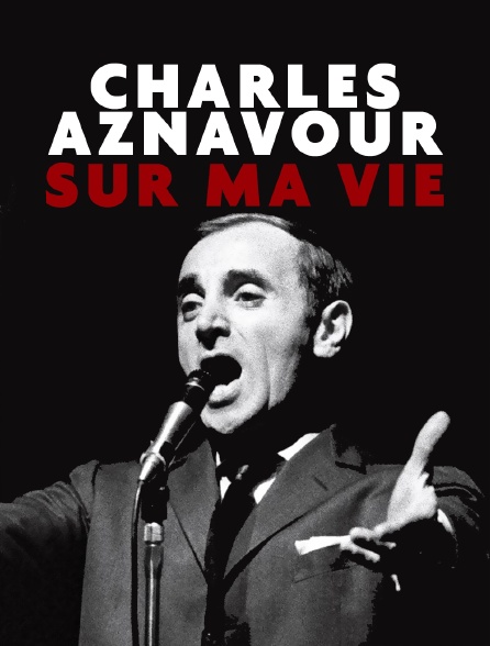 Charles Aznavour : Sur ma vie