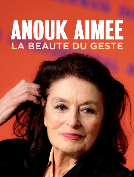 Anouk Aimée, la beauté du geste