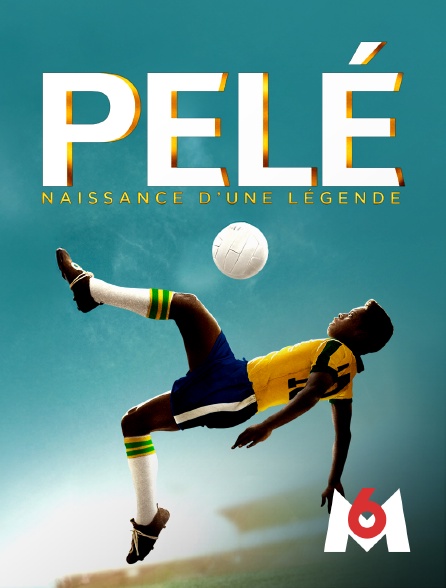M6 - Pelé, naissance d'une légende