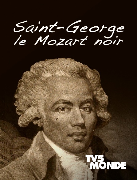 TV5MONDE - Saint George, le Mozart noir