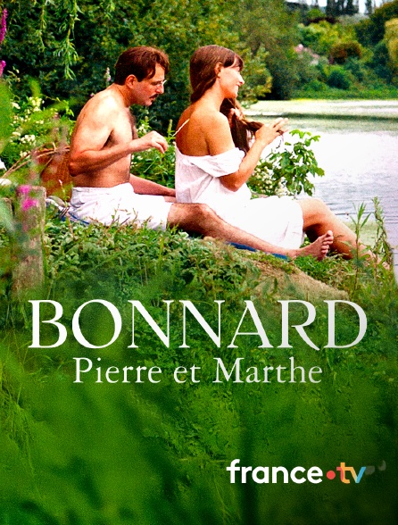 france.tv - Bonnard, Pierre et Marthe en replay