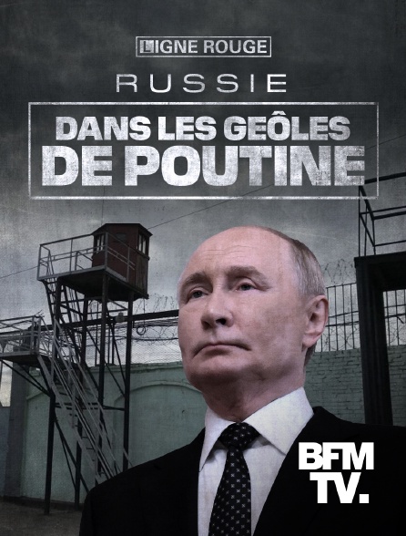 BFMTV - Russie, dans les geôles de Poutine