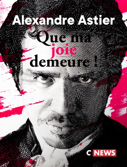 CNEWS - Alexandre Astier : Que ma joie demeure !