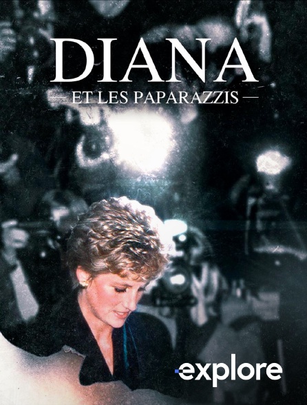 EXPLORE - Diana et les paparazzis