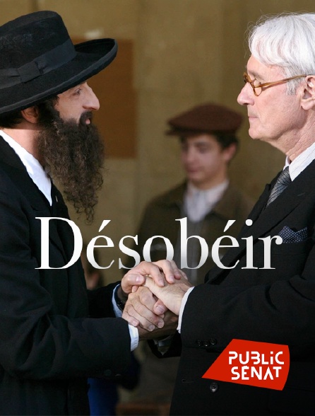Public Sénat - Désobéir