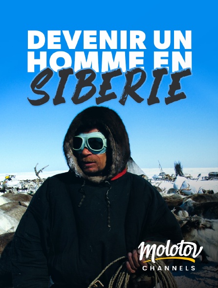 Molotov channels - Devenir un homme en Sibérie