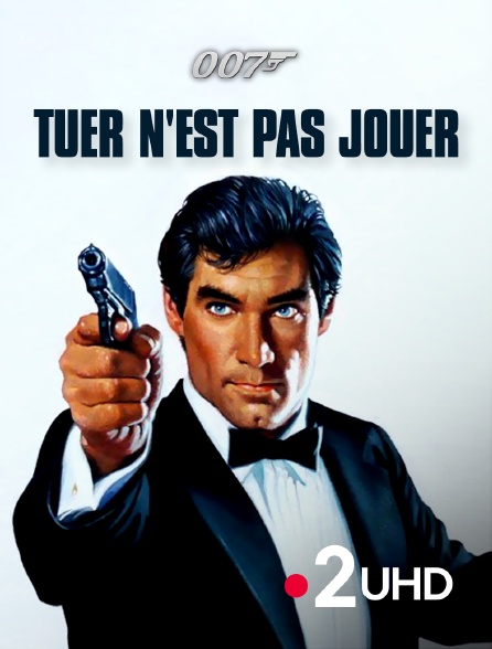 France 2 UHD - James Bond : Tuer n'est pas jouer