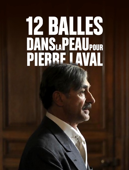 12 balles dans la peau pour Pierre Laval