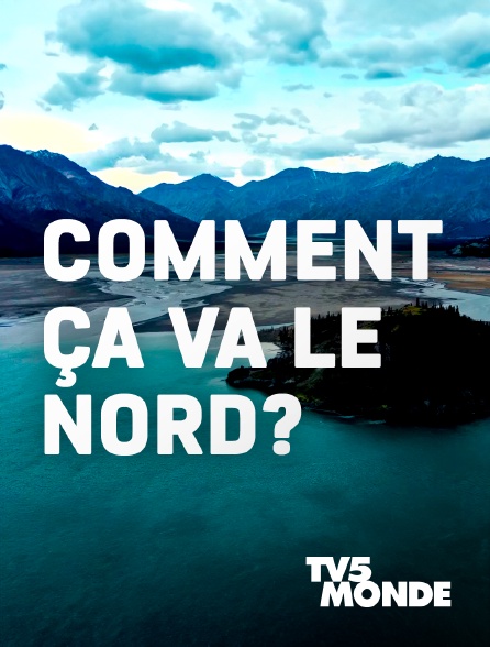 TV5MONDE - Comment ça va le Nord ?