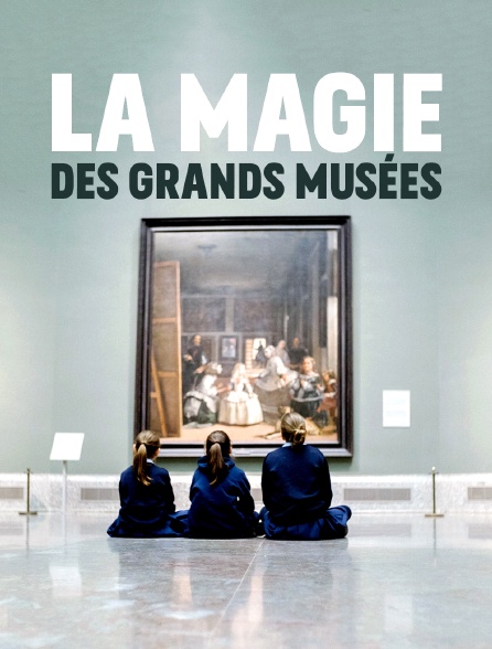 La magie des grands musées