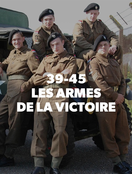 39-45 : les armes de la victoire