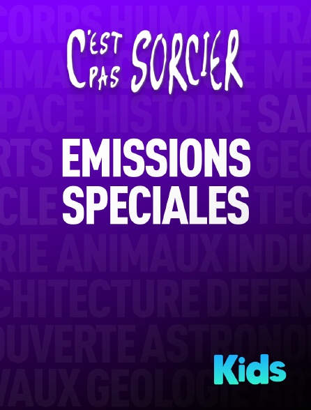 Molotov Channels Kids - C'est pas sorcier : Emissions spéciales