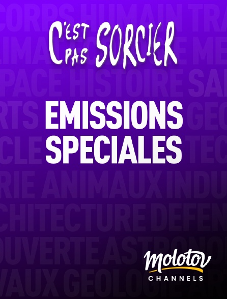 Molotov channels - C'est pas sorcier : Emissions spéciales