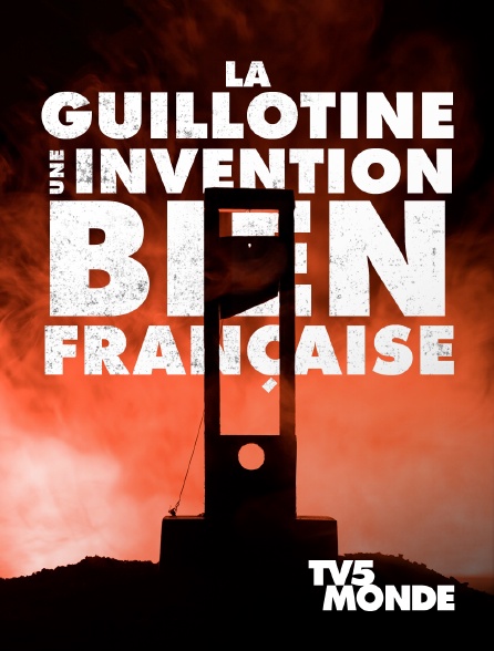 TV5MONDE - La guillotine, une invention bien française