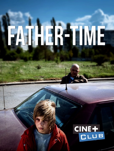Ciné+ Club - Father-Time