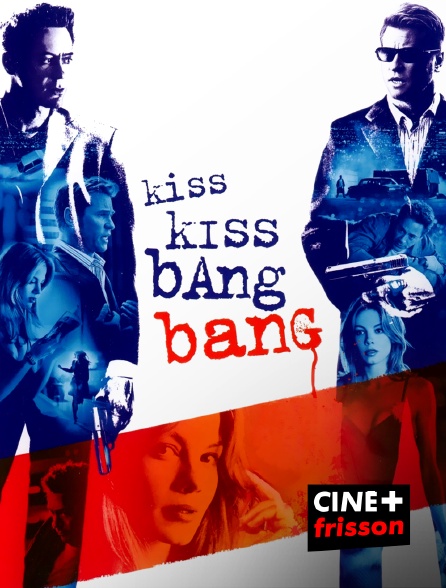 CINE+ Frisson - Kiss Kiss Bang Bang