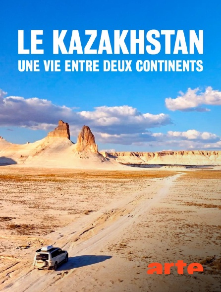 Arte - Le Kazakhstan, une vie entre deux continents