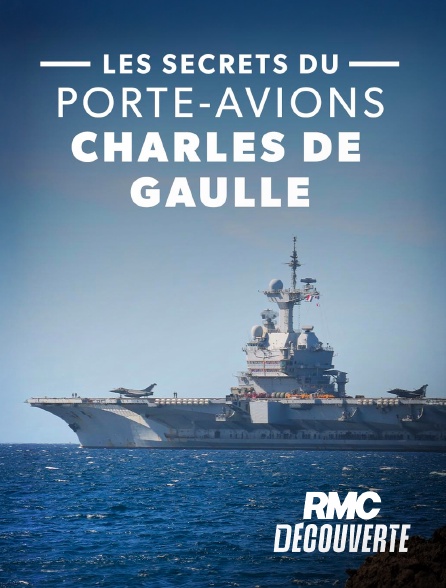 RMC Découverte - Les secrets du porte-avions Charles de Gaulle en replay