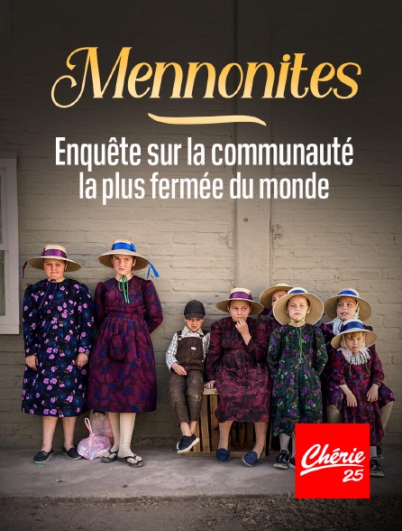 Chérie 25 - Mennonites : enquête sur la communauté la plus fermée du monde