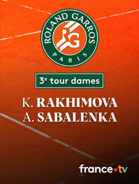 France.tv - Tennis - 3e tour Roland-Garros : K. Rakhimova (---) / A. Sabalenka (---)