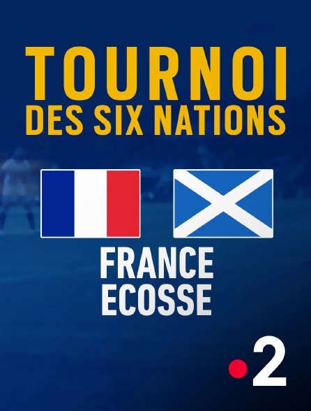 France 2 - Rugby : Tournoi des VI Nations - France / Ecosse