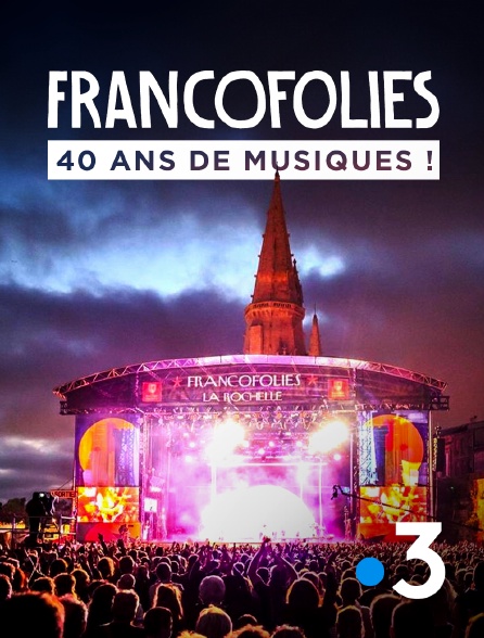 France 3 - Francofolies de La Rochelle, 40 ans de musiques !