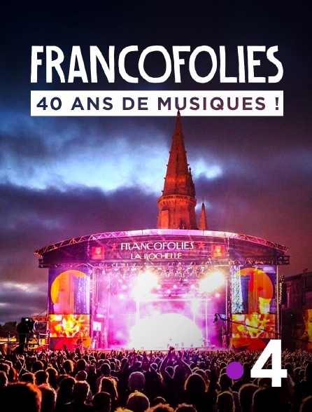 France 4 - Francofolies de La Rochelle, 40 ans de musiques !
