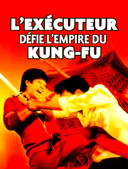 L'exécuteur défie l'empire du kung fu