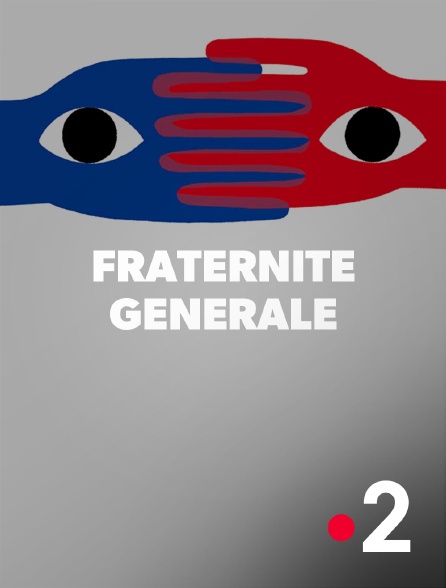 France 2 - Fraternité générale