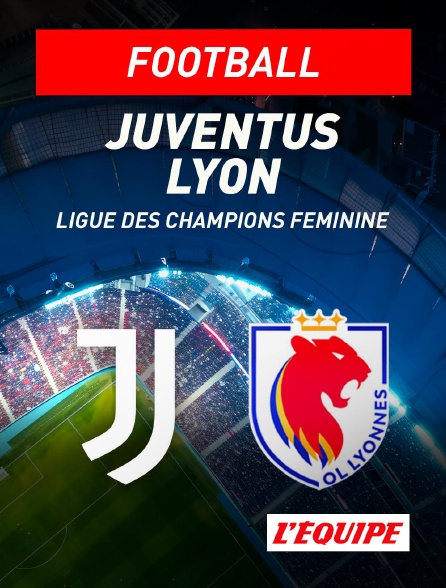 L'Equipe - Juventus / Lyon : Ligue des champions féminine - Football