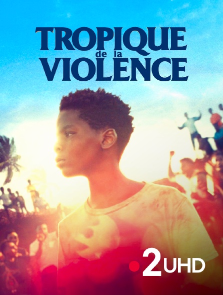 France 2 UHD - Tropique de la violence